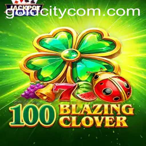 Unveiling the Thrills of 100BlazingClover and the Quest for GoldCity
