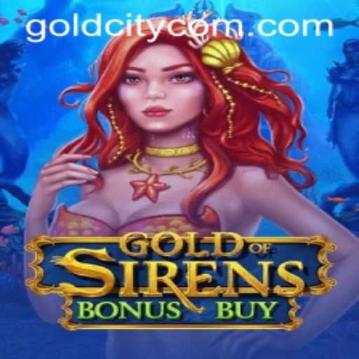 Exploring GoldofSirensBonusBuy: An Epic Adventure in GoldCity