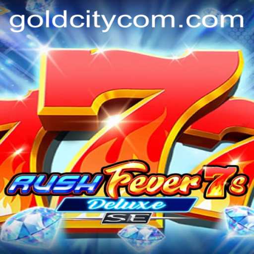 RushFever7sDeluxeSE: The Ultimate Gaming Experience in the Mystical GoldCity