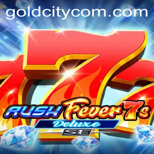 RushFever7sDeluxeSE: The Ultimate Gaming Experience in the Mystical GoldCity